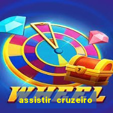 assistir cruzeiro ao vivo hd